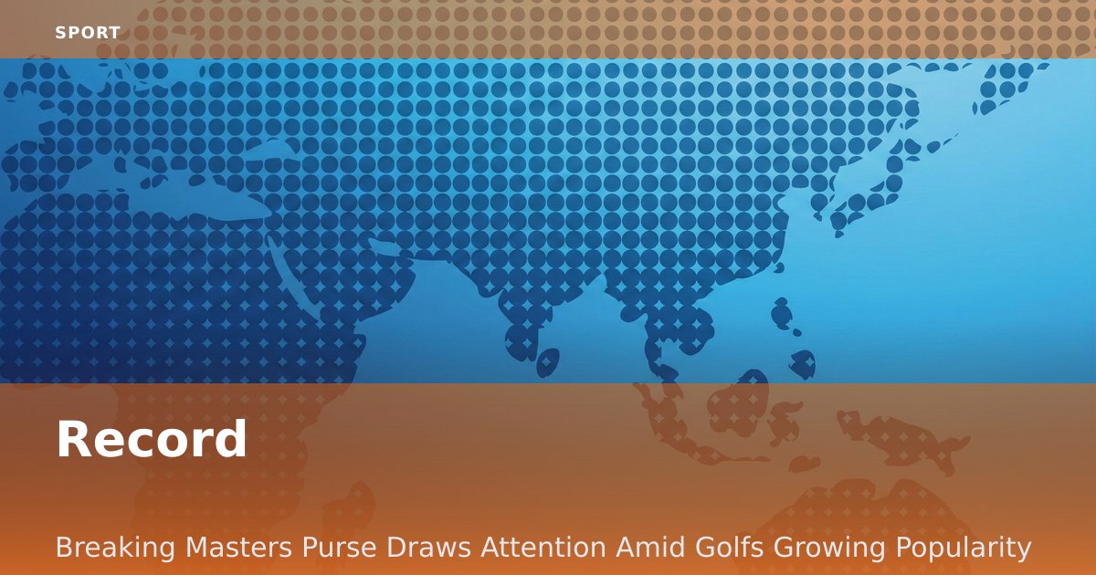 Record-Breaking Masters Purse Draws Attention Amid Golf's Growing Popularity
