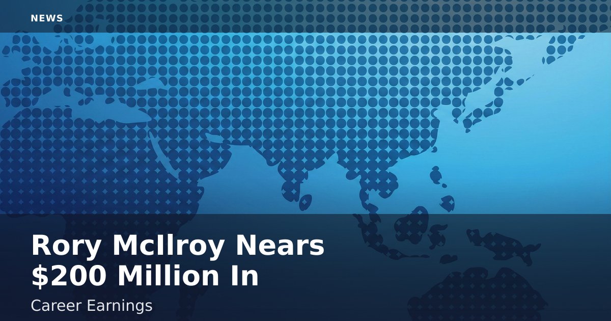 Rory McIlroy Nears $200 Million In Career Earnings