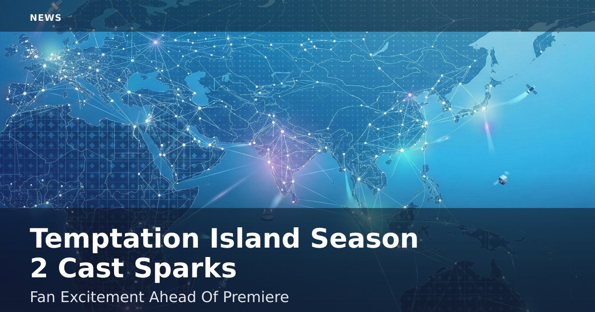 Temptation Island Season 2 Cast Sparks Fan Excitement Ahead Of Premiere