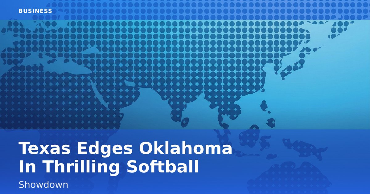 Texas Edges Oklahoma In Thrilling Softball Showdown
