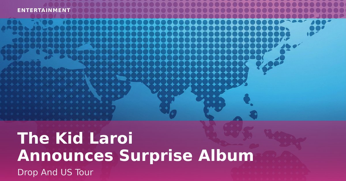 The Kid Laroi Announces Surprise Album Drop And US Tour