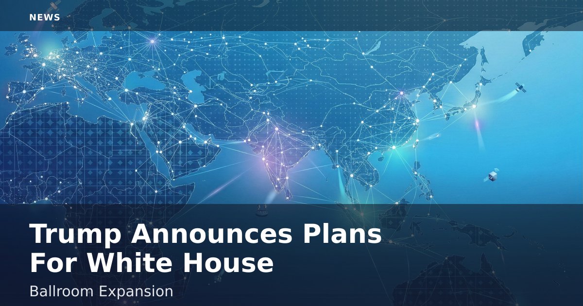 Trump Announces Plans For White House Ballroom Expansion