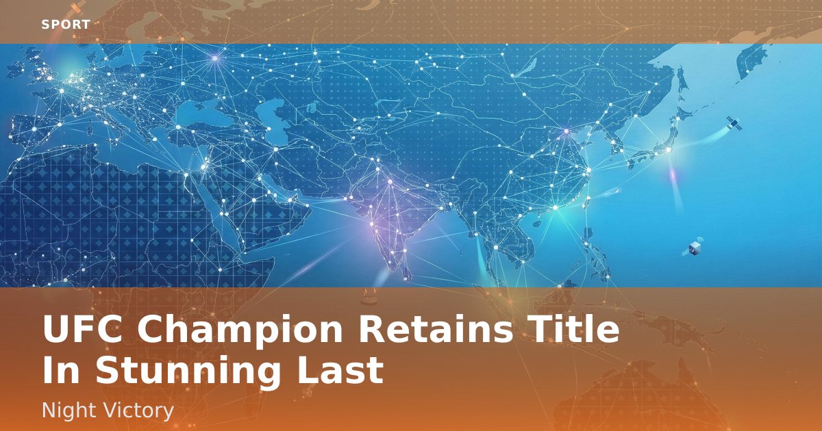 UFC Champion Retains Title In Stunning Last-Night Victory