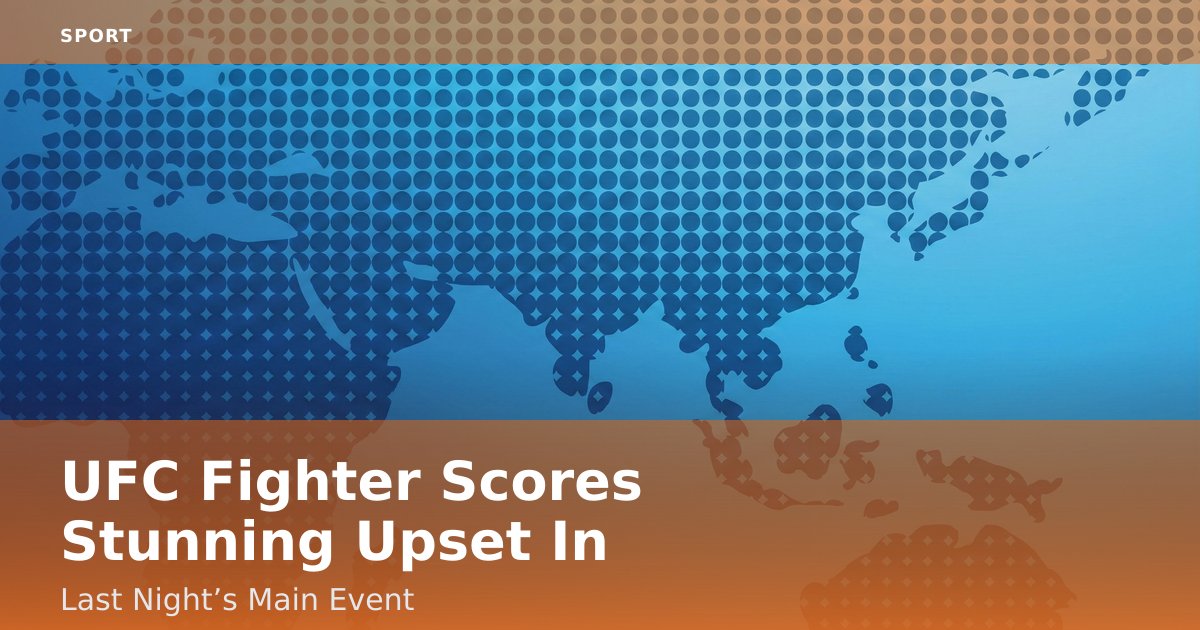 UFC Fighter Scores Stunning Upset In Last Night’s Main Event