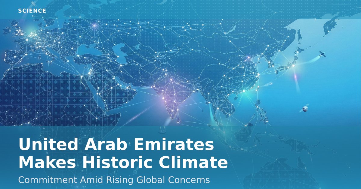 United Arab Emirates Makes Historic Climate Commitment Amid Rising Global Concerns