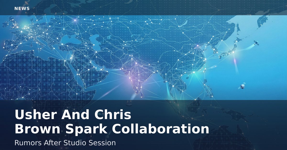 Usher And Chris Brown Spark Collaboration Rumors After Studio Session