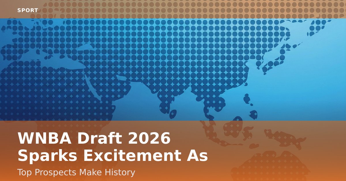 WNBA Draft 2026 Sparks Excitement As Top Prospects Make History