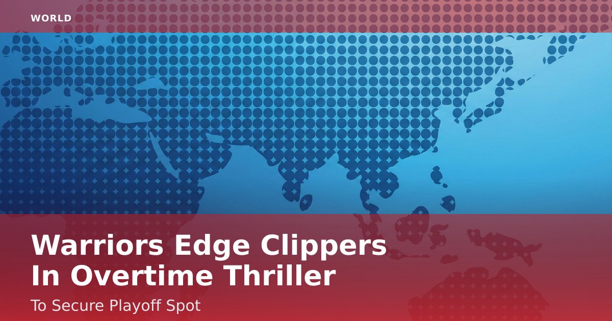 Warriors Edge Clippers In Overtime Thriller To Secure Playoff Spot