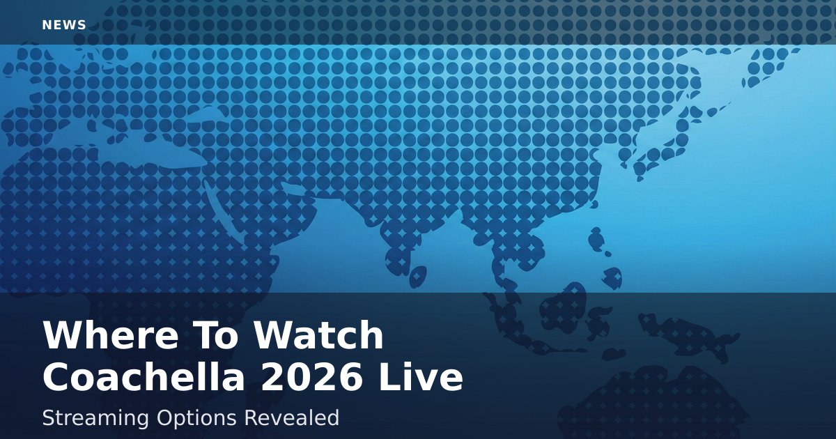 Where To Watch Coachella 2026 Live: Streaming Options Revealed
