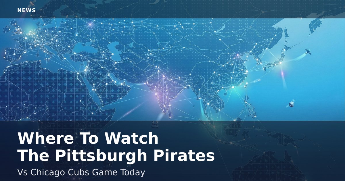 Where To Watch The Pittsburgh Pirates Vs Chicago Cubs Game Today