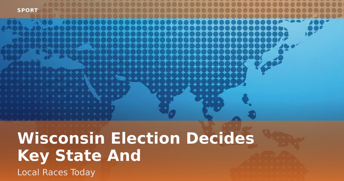 Wisconsin Election Decides Key State And Local Races Today