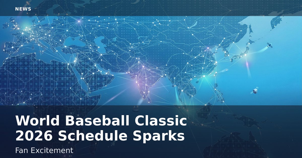 World Baseball Classic 2026 Schedule Sparks Fan Excitement